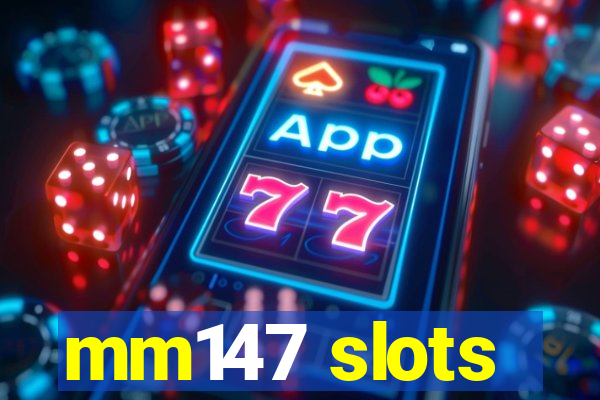 mm147 slots